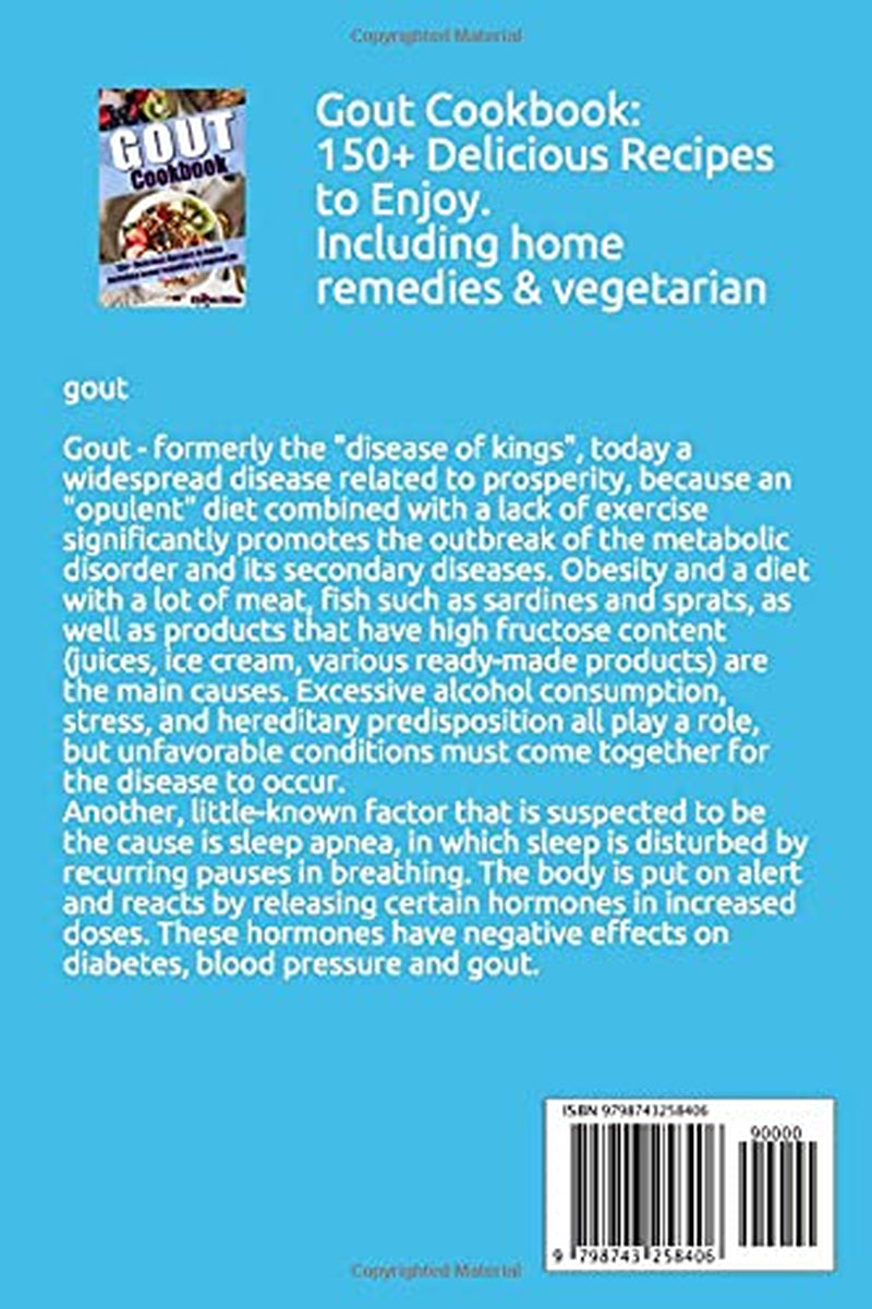 Gout Cookbook: 150+ Delicious Recipes to Enjoy. Including Home Remedies & Vegetarian