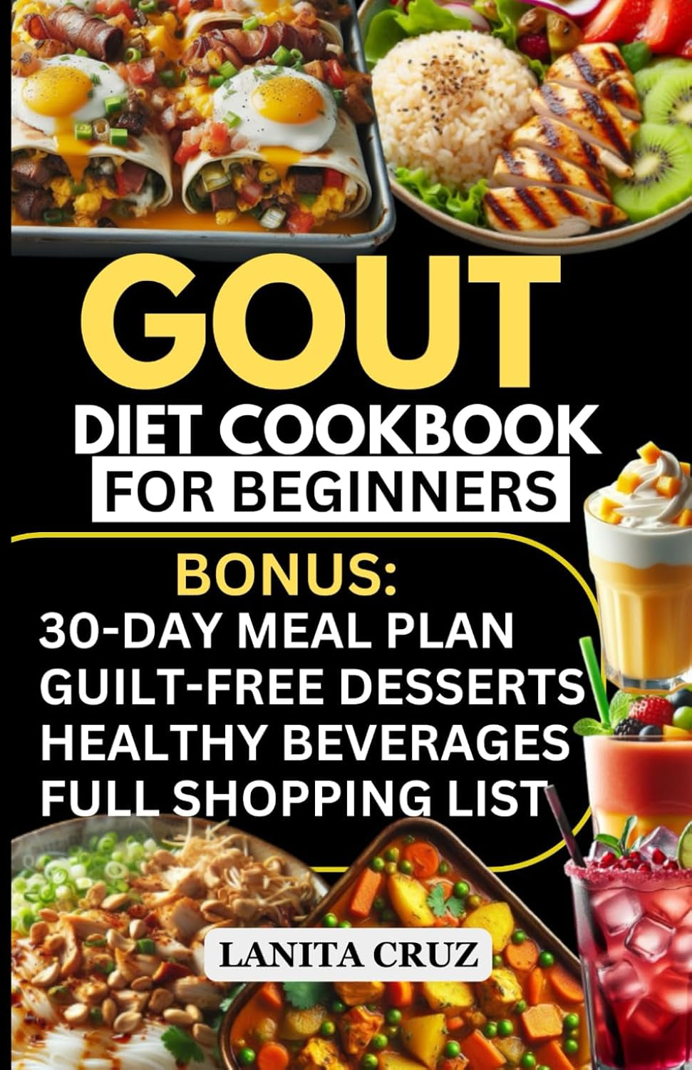 Gout Diet Cookbook for Beginners: Quick and Easy Delicious Anti-Inflammatory Low Purine Diet Food List to Reduce Uric Acid Levels and Manage Gout Symptoms. [30 Days Gout Recipes Meal Plan]